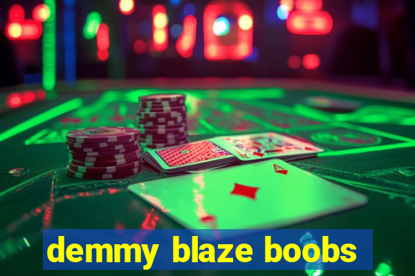 demmy blaze boobs